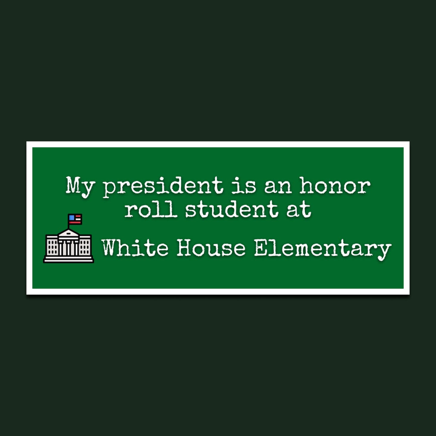 My President is an Honor Roll Student bumper sticker, image 1