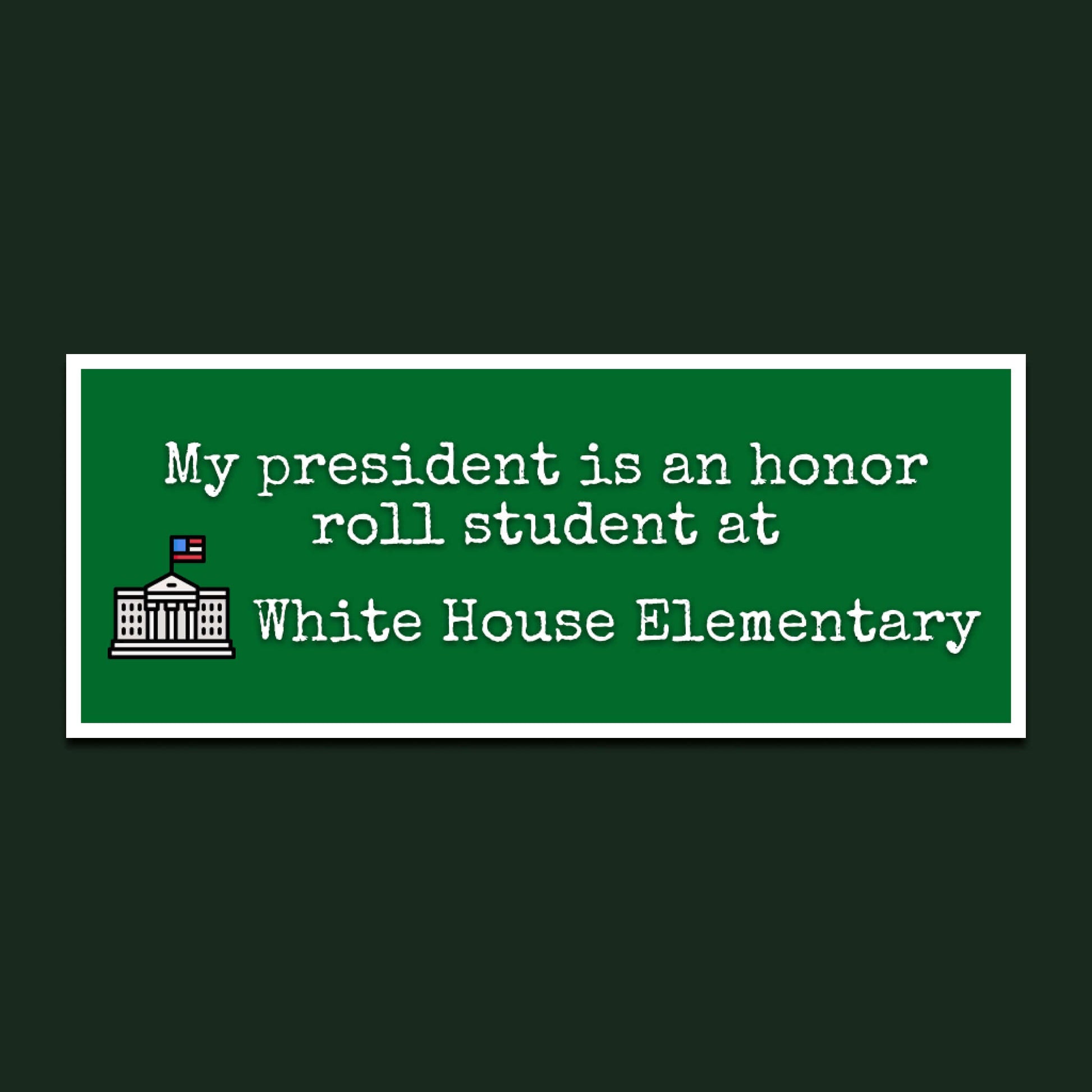 My President is an Honor Roll Student bumper sticker, image 1